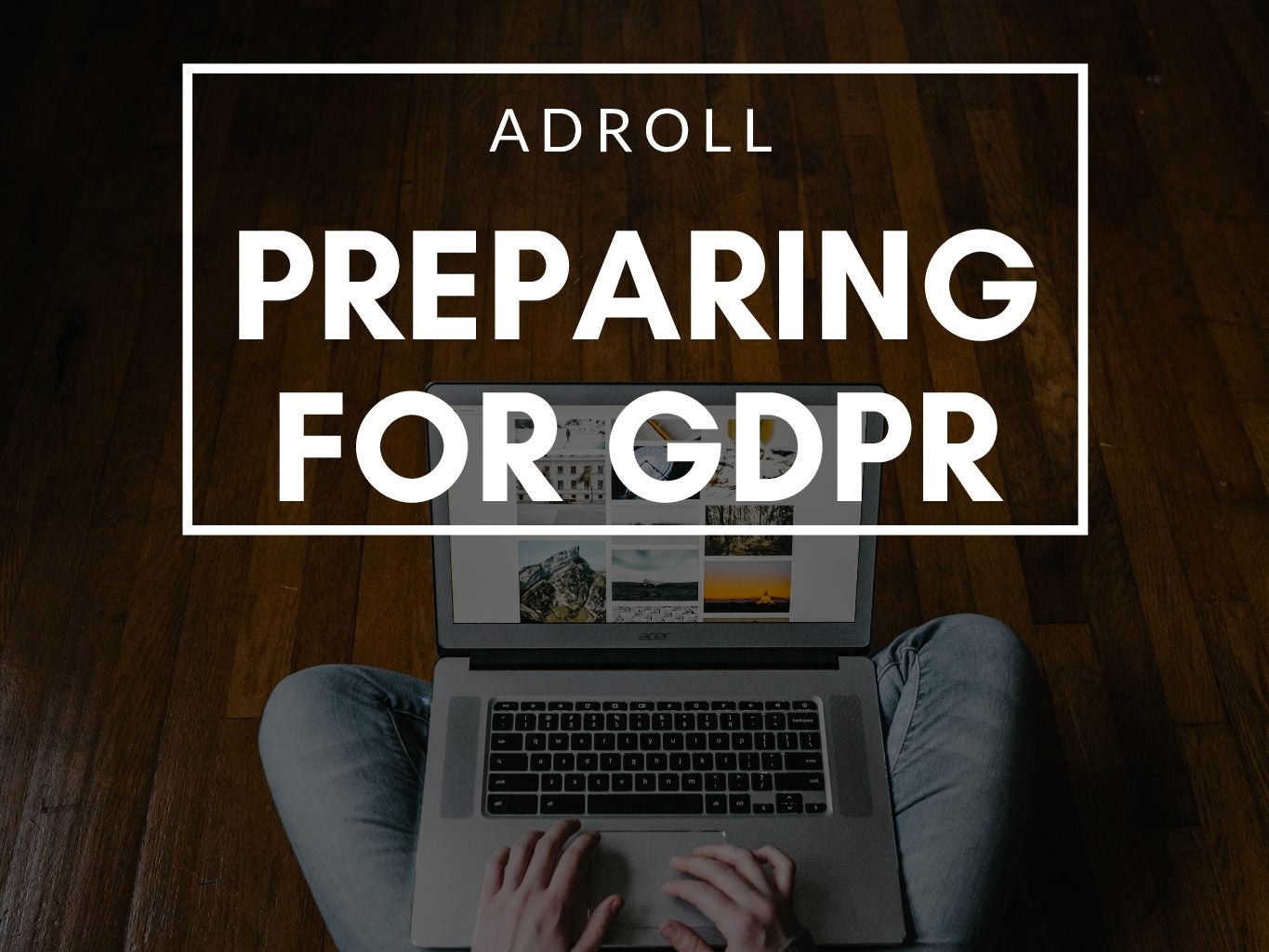 Nextroll Preparing For Gdpr